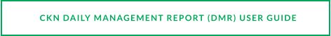 CKN DAILY MANAGEMENT REPORT (DMR) USER GUIDE