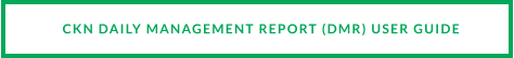 CKN DAILY MANAGEMENT REPORT (DMR) USER GUIDE